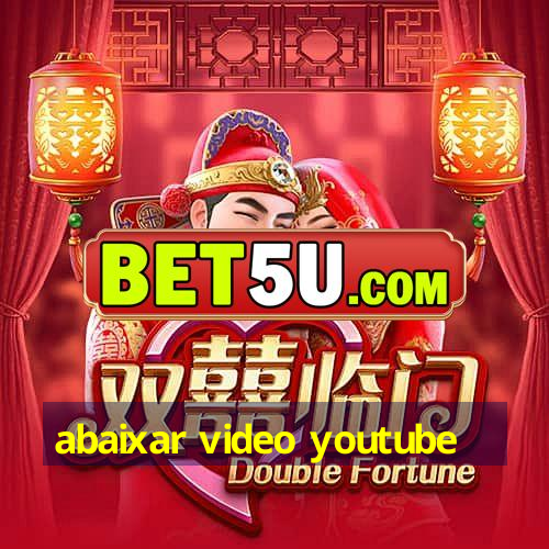 abaixar video youtube